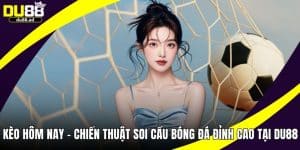 Kèo ngày hôm nay