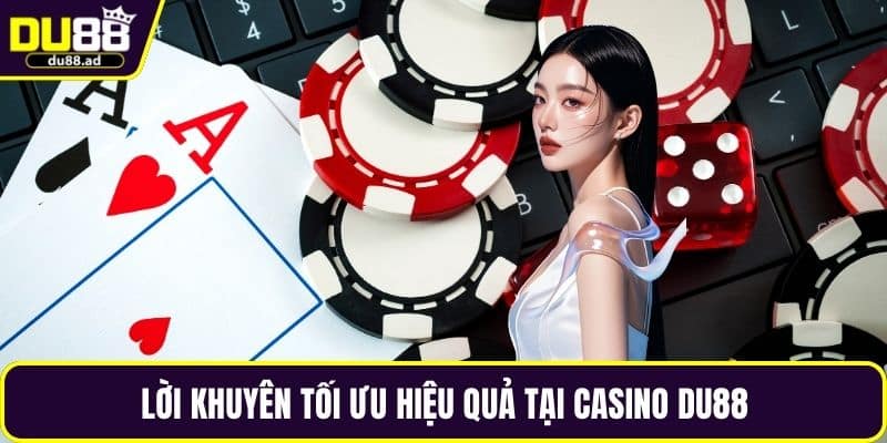 Lời khuyên tối ưu hiệu quả tại casino DU88